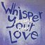 Whisper Your Love