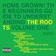 Home Grown! The Beginners Guide To Understanding The Roots: Volume One