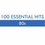 100 Essential Hits - 80s