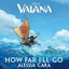 How Far I'll Go (From "Moana")