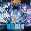 BLUE GIANT - Original Motion Picture Soundtrack