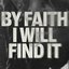 By Faith I Will Find It