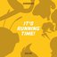 It`s Running Time!