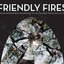 Friendly Fires (Bonus Tracks)