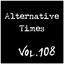 Alternative Times Vol 108