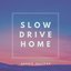 Slow Drive Home