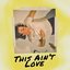 This Ain't Love - Single