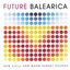 Future Balearica: New Chill & Warm Sunset Sounds