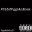 #SideN!ggaAnthem (Bee Remix)