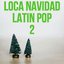 Loca Navidad Latin Pop Vol. 2