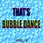 That's Bubble Dance, Vol. 3