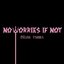 NO WORRIES IF NOT