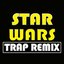 Star Wars (Trap Remix)