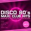 Disco 80's Maxi Club Hits, Vol.1 (Remixes & Rarities)