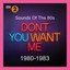 Sounds Of The 80s Don't You Want Me 1980-1983