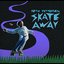 Skate Away
