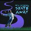 Skate Away