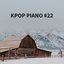 Kpop Piano #22