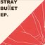 The Stray Bullets - EP
