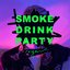 Smoke Drink Party