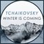 Tchaikovsky - Winter Is Coming