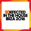 Defected In the House Ibiza 2016