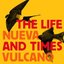The Life and Times/Nueva Vulcano