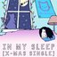In My Sleep [X-MAS SINGLE]