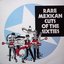 Rare Mexican Cuts From The Sixties