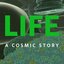 Life: A Cosmic Story