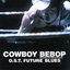 Cowboy Bebop Future Blues