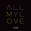 All My Love (Live from the Cause to Live for 2016)