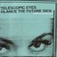 Telescopic Eyes Glance the Future Sick