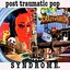 post traumatic pop SYNDROME.