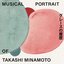 Musical Portrait of Takashi Minamoto 02：グレースの履歴