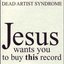 Jesus Wants You to Buy This Record