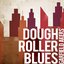 Dough Roller Blues