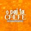 O Pai Ta Chefe