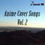 Anime Cover Songs, Vol. 2