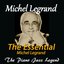 The Essential of Michel Legrand (The Piano Jazz Legend)