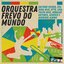 Orquestra Frevo do Mundo, Vol.1