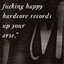 You Can Stick Your Fucking Happy Hardcore Records Up Your Arse