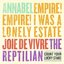 Annabel/Empire! Empire! (I Was a Lonely Estate/Joie De Vivre/The Reptilian 4-Way Split