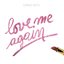 Love Me Again