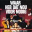 Waar Heb Dat Nou Voor Nodig