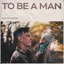 To Be a Man - Single