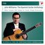 John Williams: The Spanish Guitar Anthology