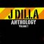 J Dilla Anthology Volume 1