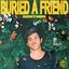 Buried A Friend - Single