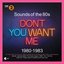 Sounds Of The 80s – Don’t You Want Me (1980-1983)